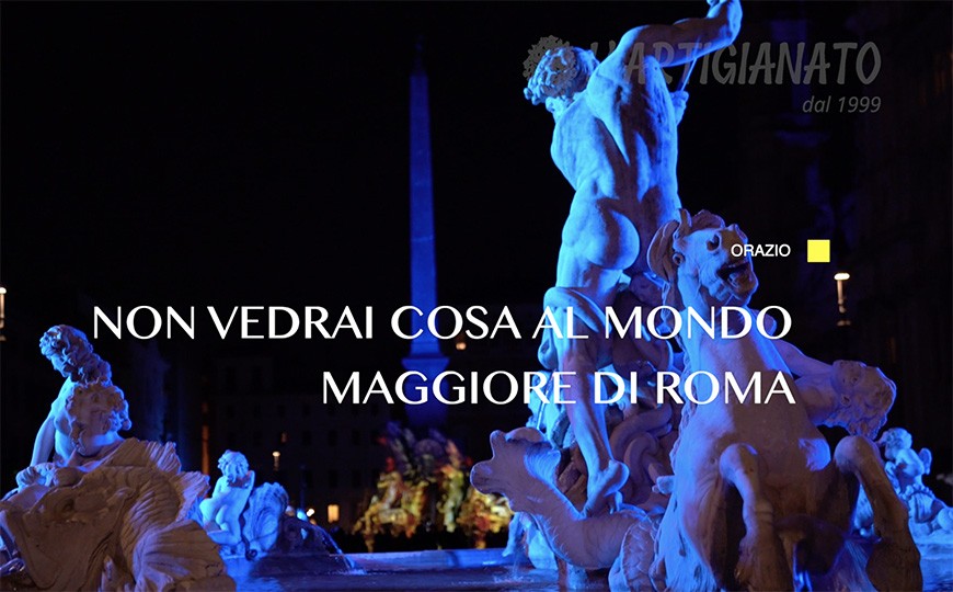 Non vedrai cosa al mondo maggiore di Roma